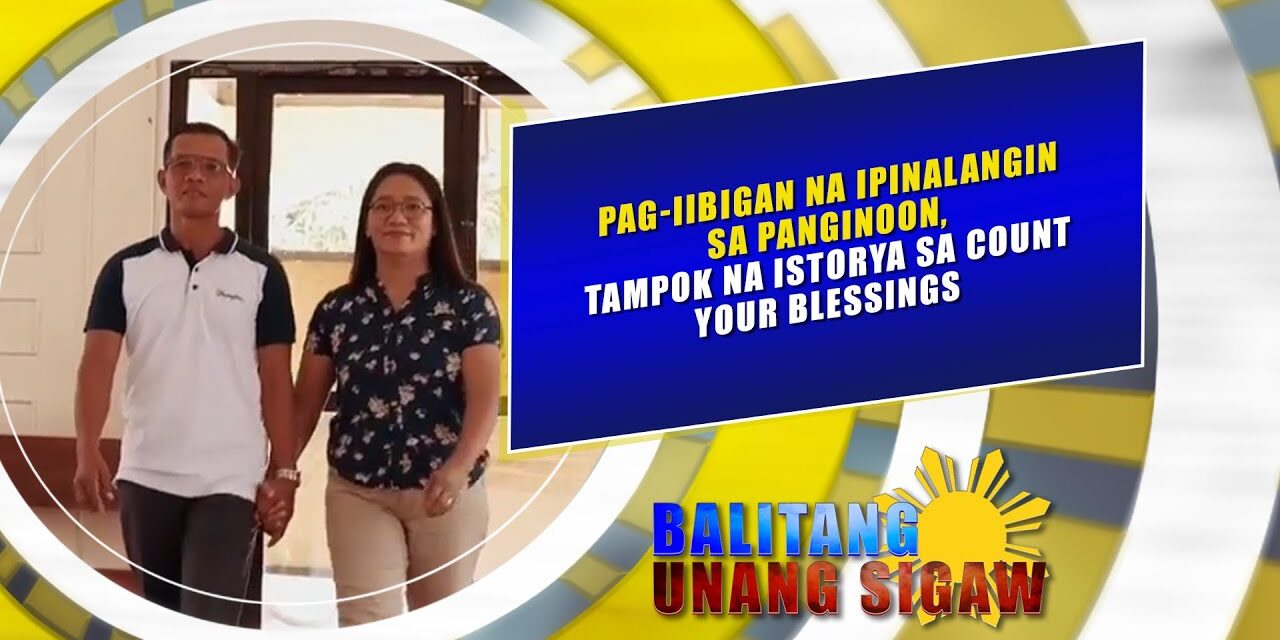 Pag-iibigan na ipinalangin sa Panginoon, tampok na istorya sa Count your Blessings
