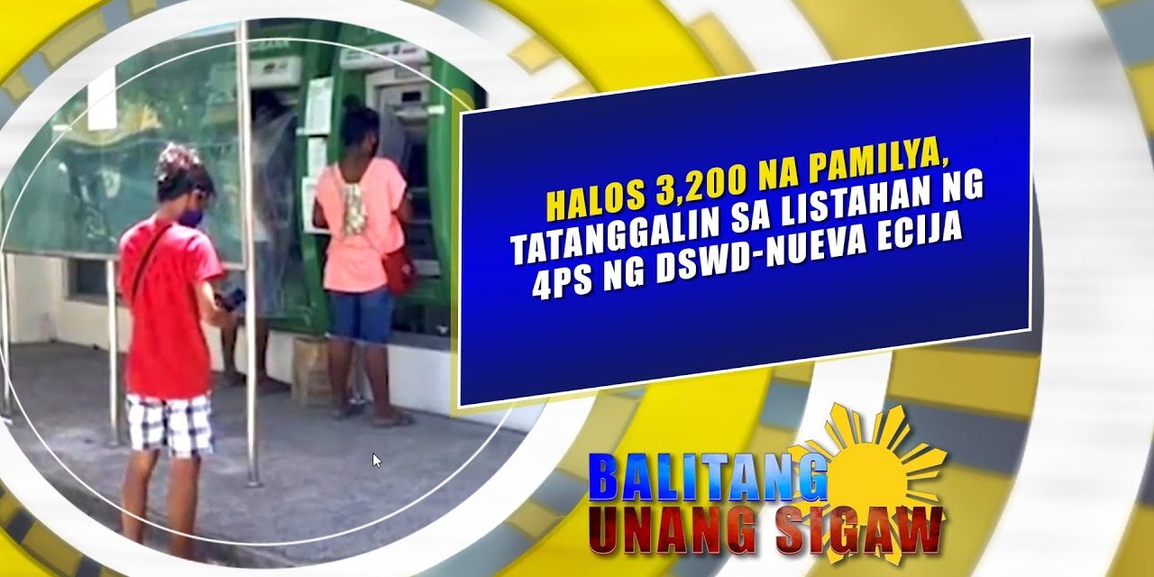 Halos 3,200 na pamilya, tatanggalin sa listahan ng 4ps ng DSWD-Nueva Ecija