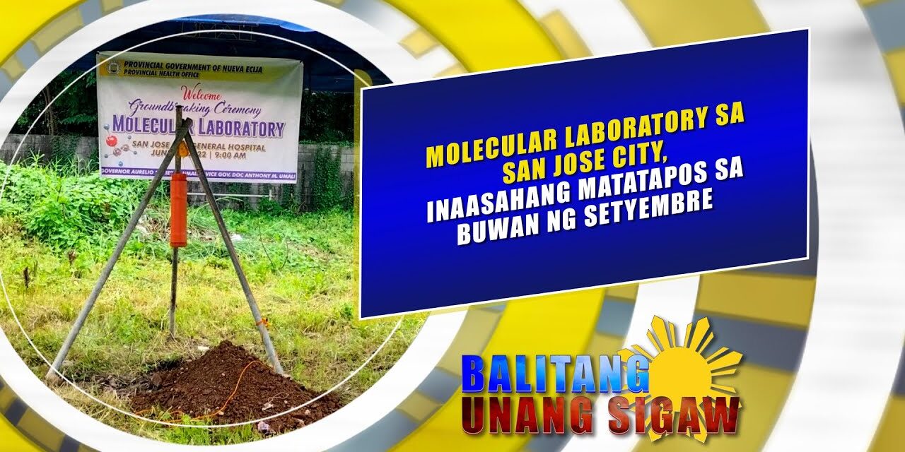 Molecular Laboratory sa San Jose City, inaasahang matatapos sa buwan ng Setyembre