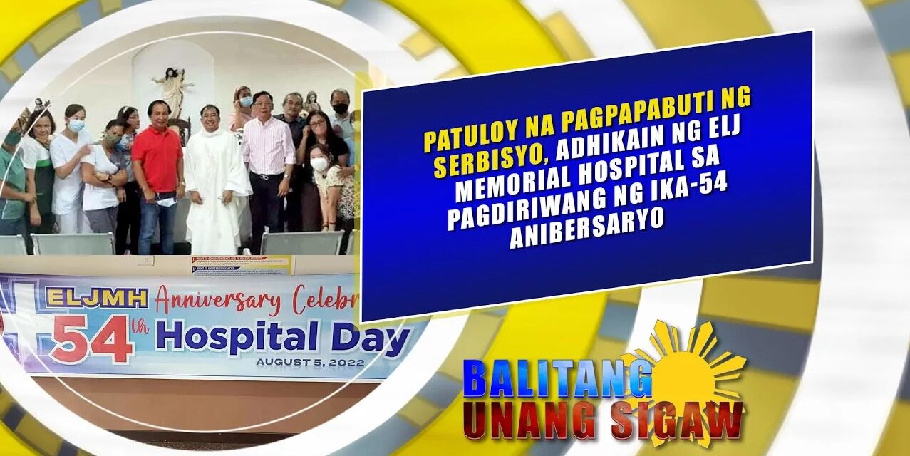 Pagpapabuti ng serbisyo, adhikain ng ELJMH sa ika-54 anibersaryo