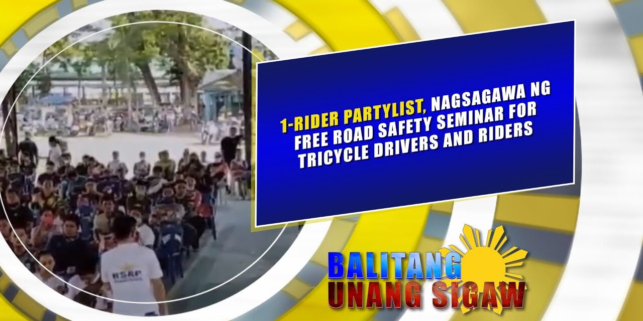 1-RIDER PARTYLIST, NAGSAGAWA NG FREE ROAD SAFETY SEMINAR FOR TRICYCLE DRIVERS AND RIDERS