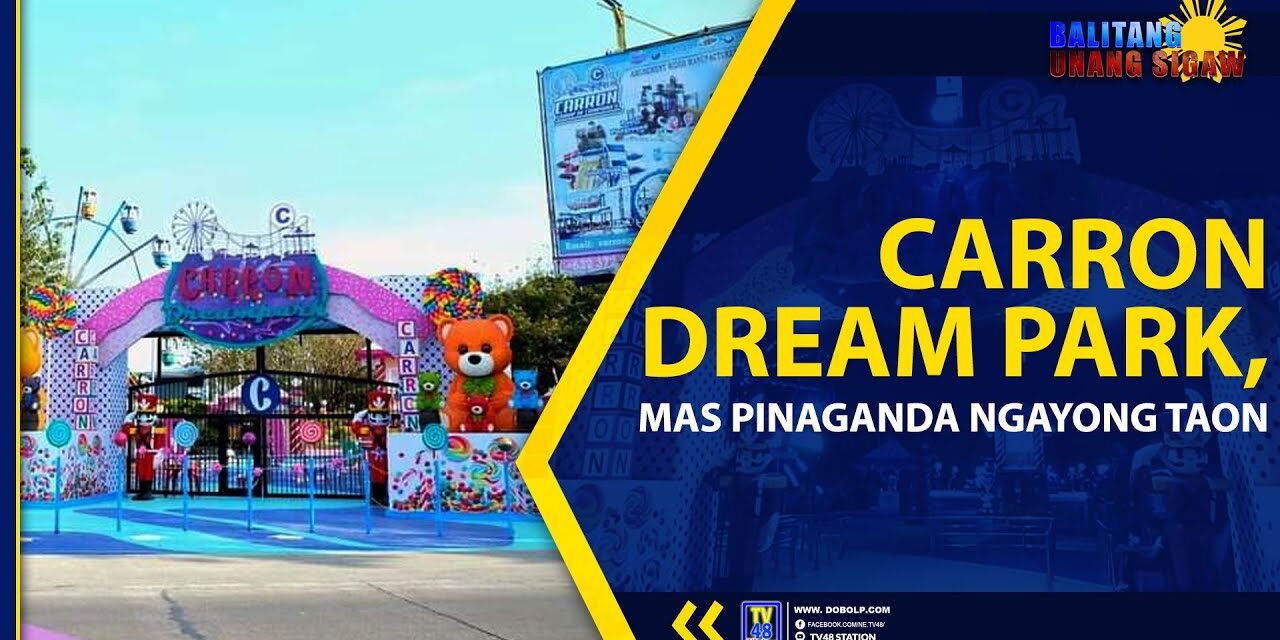 CARRON DREAM PARK, MAS PINAGANDA NGAYONG TAON