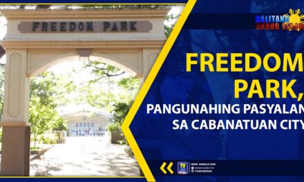 FREEDOM PARK, PANGUNAHING PASYALAN SA CABANATUAN CITY