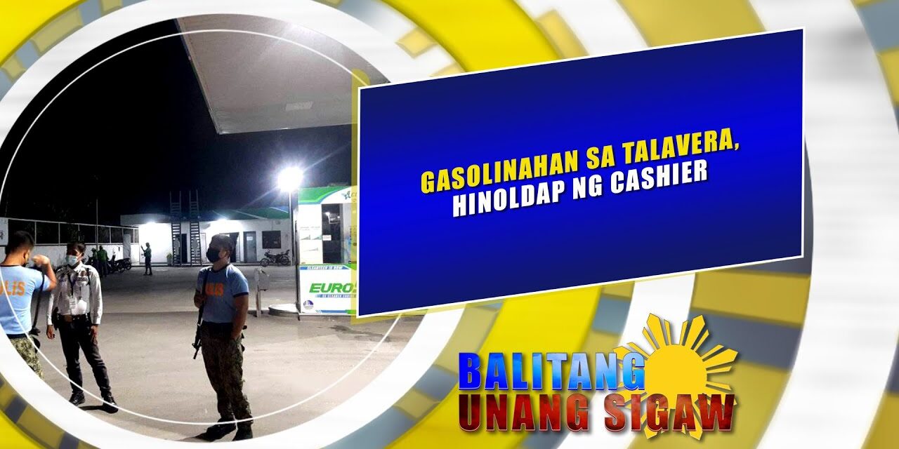 Gasolinahan sa Talavera, hinoldap ng cashier