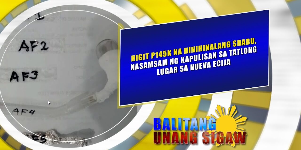 Higit p145k na hinihinalang shabu, nasamsam ng kapulisan sa tatlong lugar sa Nueva Ecija