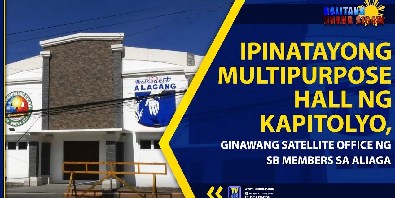 IPINATAYONG MULTIPURPOSE HALL NG KAPITOLYO, GINAWANG SATELLITE OFFICE NG SB MEMBERS SA ALIAGA