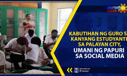KABUTIHAN NG GURO SA KANYANG ESTUDYANTE SA PALAYAN CITY, UMANI NG PAPURI SA SOCIAL MEDIA