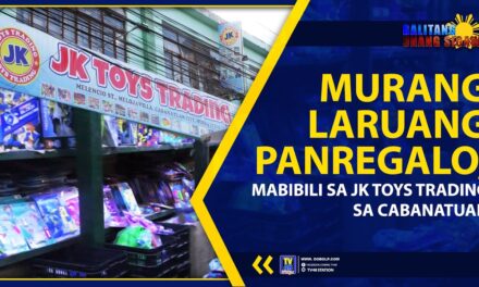 MURANG LARUANG PANREGALO, MABIBILI SA JK TOYS TRADING SA CABANATUAN