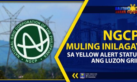 NGCP, MULING INILAGAY SA YELLOW ALERT STATUS ANG LUZON GRID