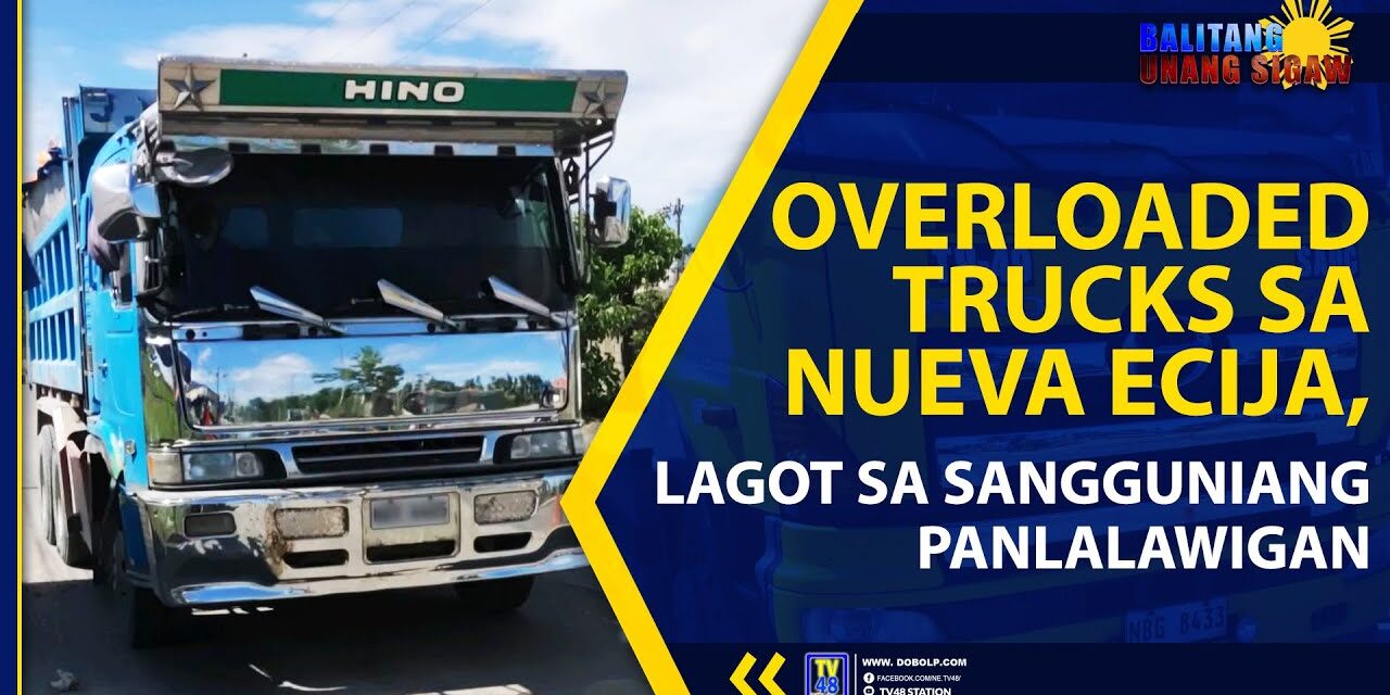 OVERLOADED TRUCKS SA NUEVA ECIJA, LAGOT SA SANGGUNIANG PANLALAWIGAN