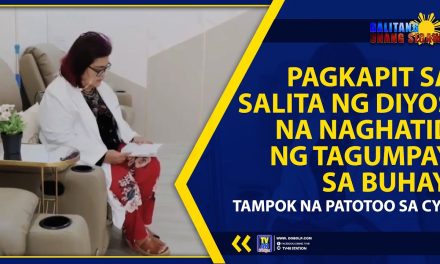 PAGKAPIT SA SALITA NG DIYOS NA NAGHATID NG TAGUMPAY SA BUHAY, TAMPOK NA PATOTOO SA CYB