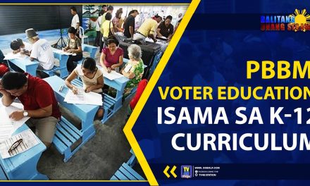 PBBM: VOTER EDUCATION, ISAMA SA K-12 CURRICULUM