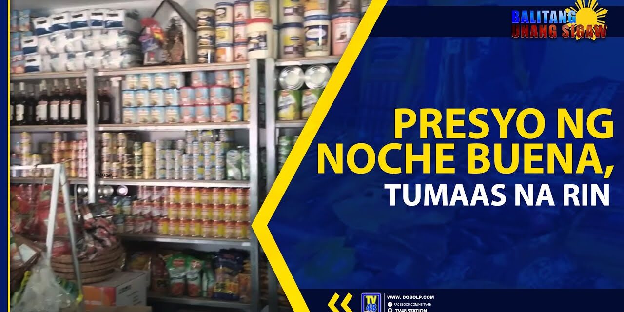 PRESYO NG NOCHE BUENA, TUMAAS NA RIN