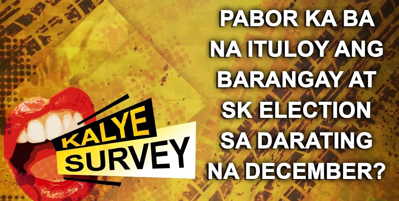 Pabor ka ba na ituloy ang Barangay at SK Election sa darating na December?