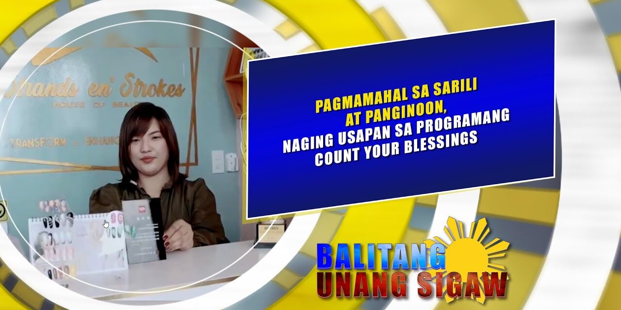 Pagmamahal sa sarili at Panginoon, naging usapan sa Programang Count Your Blessings