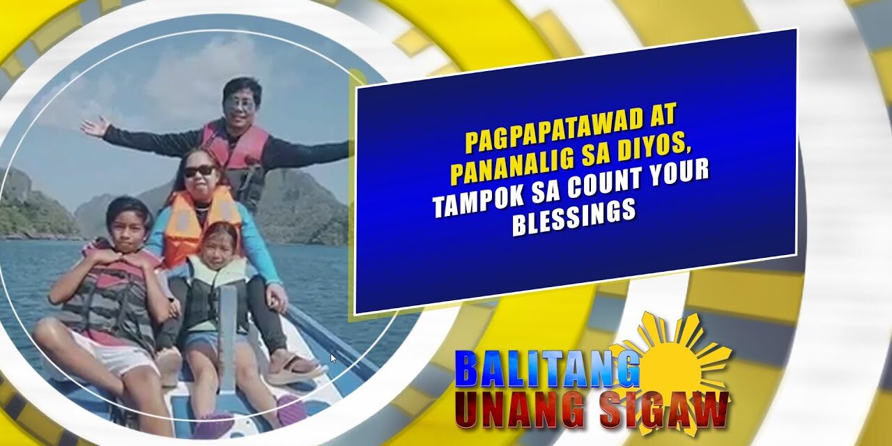 Pagpapatawad at pananalig sa Diyos, tampok sa Count Your Blessings