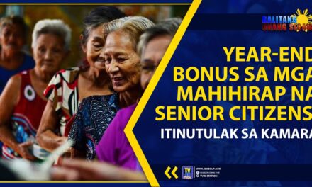 YEAR-END BONUS SA MGA MAHIHIRAP NA SENIOR CITIZENS, ITINUTULAK SA KAMARA
