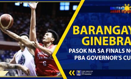 BARANGAY GINEBRA, PASOK NA SA FINALS NG PBA GOVERNOR’S CUP