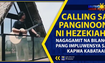 CALLING SA PANGINOON NI HEZEKIAH, NAGAGAMIT NA BILANG PANG IMPLUWENSYA SA KAPWA KABATAAN