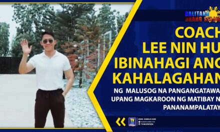 COACH LEE NIN HU, IBINAHAGI ANG KAHALAGAHAN NG MALUSOG NA PANGANGATAWAN