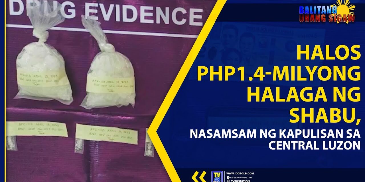HALOS PHP1.4-MILYONG HALAGA NG SHABU, NASAMSAM NG KAPULISAN SA CENTRAL LUZON
