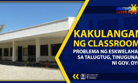 KAKULANGAN NG CLASSROOM, PROBLEMA NG ESKWELAHAN SA TALUGTUG, TINUGUNAN NI GOV. OYIE