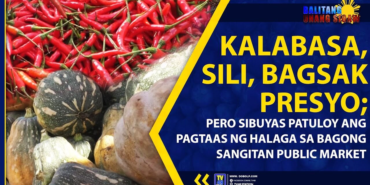 KALABASA, SILI, BAGSAK PRESYO; PERO SIBUYAS PATULOY ANG PAGTAAS NG HALAGA SA BAGONG SANGITAN PUBLIC MARKET