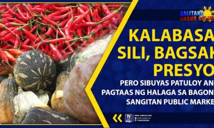 KALABASA, SILI, BAGSAK PRESYO; PERO SIBUYAS PATULOY ANG PAGTAAS NG HALAGA SA BAGONG SANGITAN PUBLIC MARKET