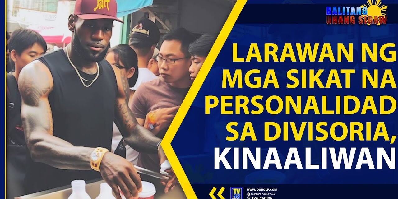 LARAWAN NG MGA SIKAT NA PERSONALIDAD SA DIVISORIA, KINAALIWAN