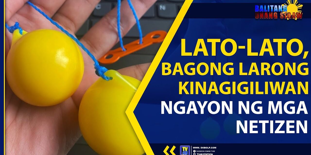 LATO-LATO, BAGONG LARONG KINAGIGILIWAN NGAYON NG MGA NETIZEN