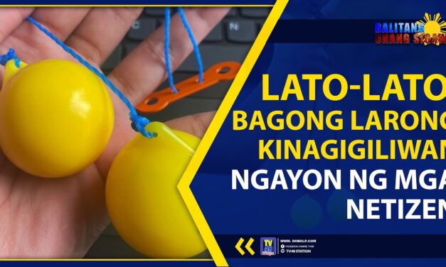 LATO-LATO, BAGONG LARONG KINAGIGILIWAN NGAYON NG MGA NETIZEN