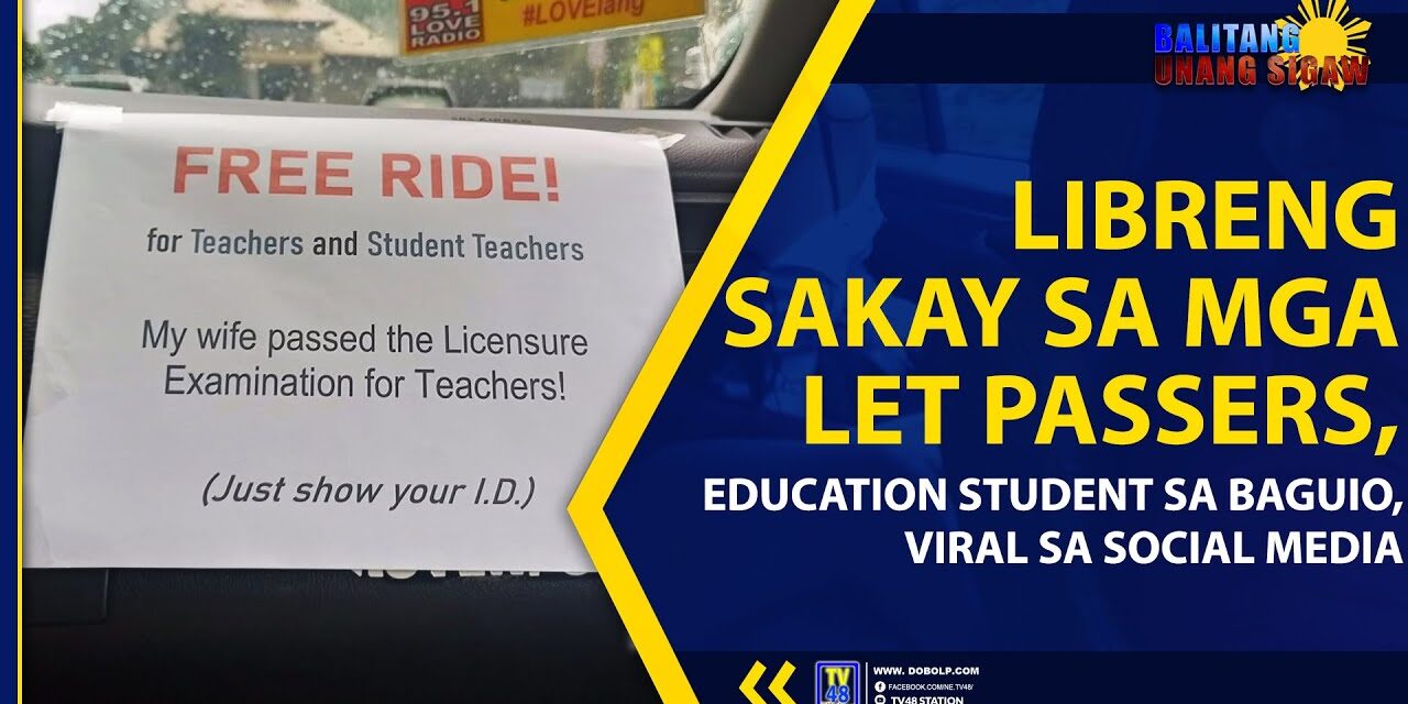 LIBRENG SAKAY SA MGA LET PASSERS, EDUCATION STUDENT SA BAGUIO, VIRAL SA SOCIAL MEDIA