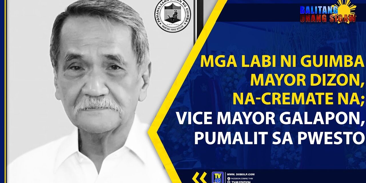 MGA LABI NI GUIMBA MAYOR DIZON, NA-CREMATE NA; VICE MAYOR GALAPON, PUMALIT SA PWESTO