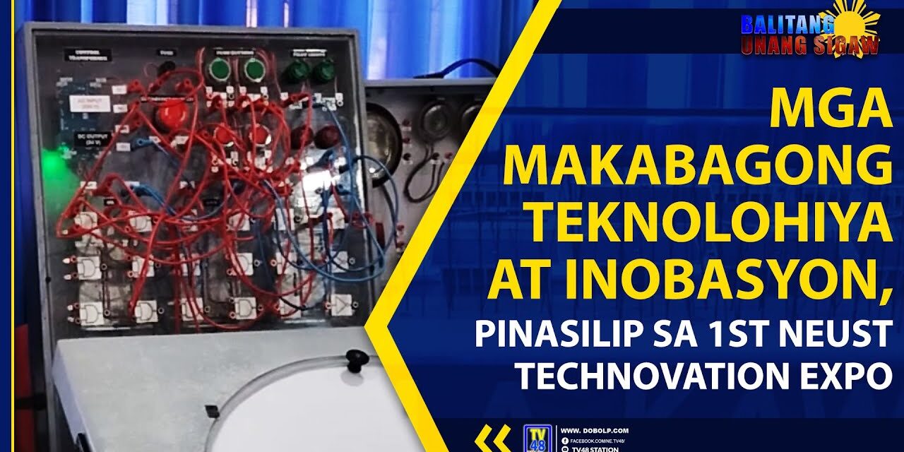 MGA MAKABAGONG TEKNOLOHIYA AT INOBASYON, PINASILIP SA 1ST NEUST TECHNOVATION EXPO