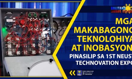 MGA MAKABAGONG TEKNOLOHIYA AT INOBASYON, PINASILIP SA 1ST NEUST TECHNOVATION EXPO