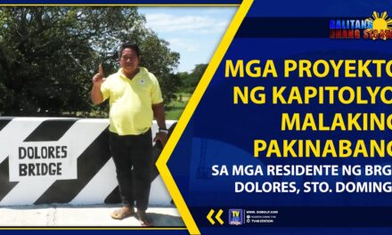 MGA PROYEKTO NG KAPITOLYO, MALAKING PAKINABANG SA MGA RESIDENTE NG BRGY. DOLORES, STO. DOMINGO