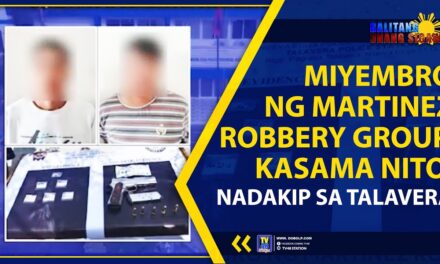 MIYEMBRO NG MARTINEZ ROBBERY GROUP, KASAMA NITO, NADAKIP SA TALAVERA