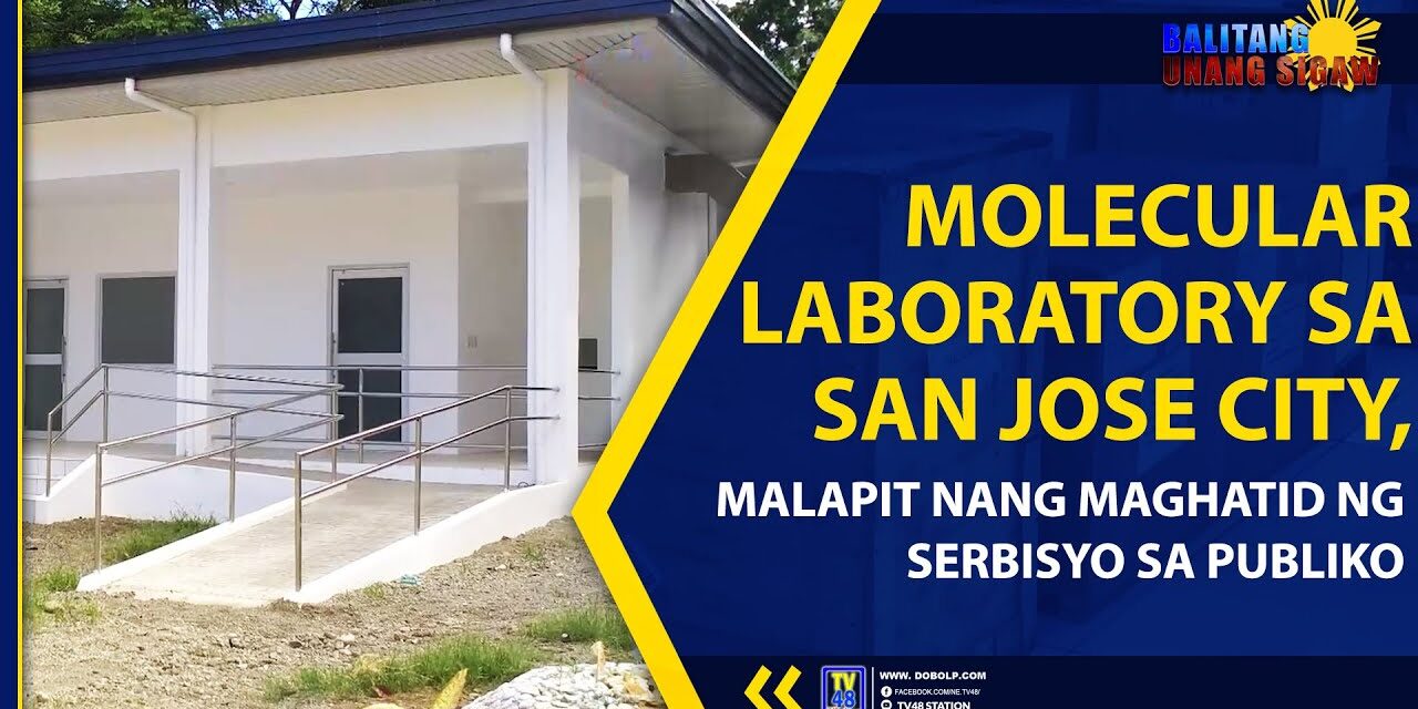 MOLECULAR LABORATORY SA SAN JOSE CITY, MALAPIT NANG MAGHATID NG SERBISYO SA PUBLIKO