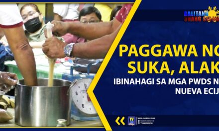PAGGAWA NG SUKA, ALAK, IBINAHAGI SA MGA PWDs NG NUEVA ECIJA