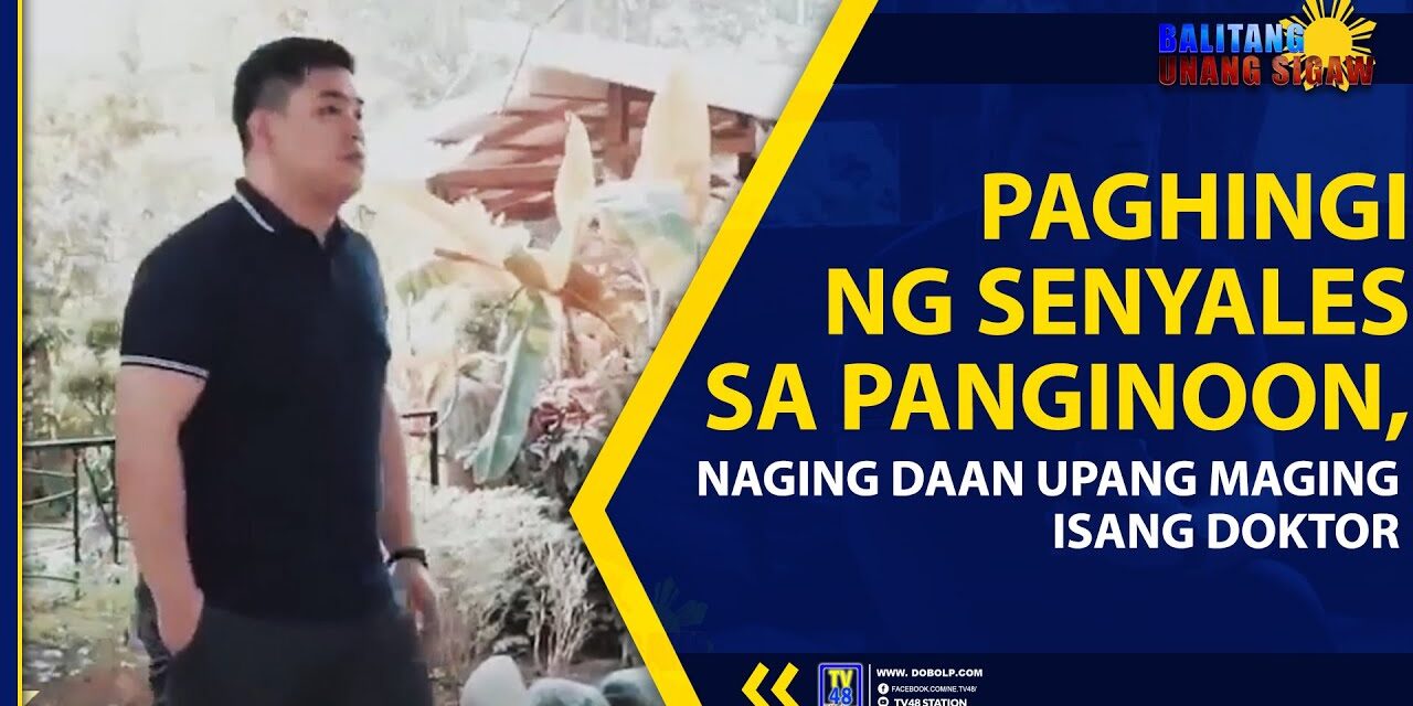 PAGHINGI NG SENYALES SA PANGINOON, NAGING DAAN UPANG MAGING ISANG DOKTOR