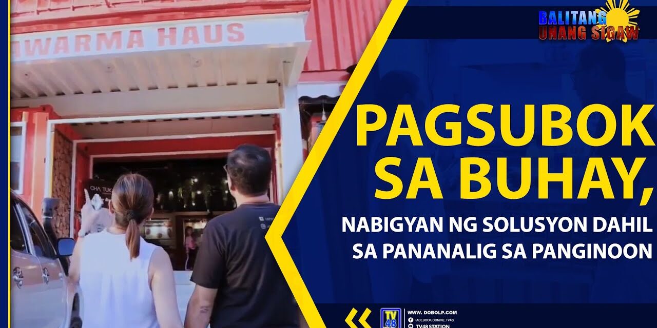 PAGSUBOK SA BUHAY, NABIGYAN NG SOLUSYON DAHIL SA PANANALIG SA PANGINOON