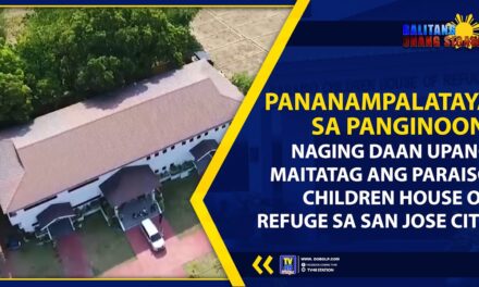 PANANAMPALATAYA SA PANGINOON, NAGING DAAN UPANG MAITATAG ANG PARAISO CHILDREN HOUSE OF REFUGE SA SAN JOSE CITY