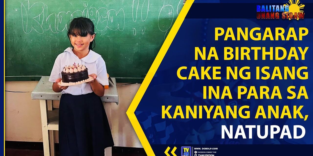 PANGARAP NA BIRTHDAY CAKE NG ISANG INA PARA SA KANIYANG ANAK, NATUPAD