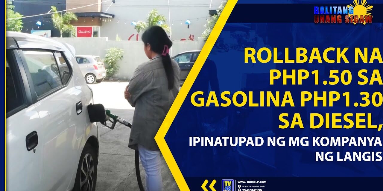 ROLLBACK NA PHP 1.50 SA GASOLINA, PHP 1.30 SA DIESEL, IPINATUPAD NG MGA KOMPANYA NG LANGIS