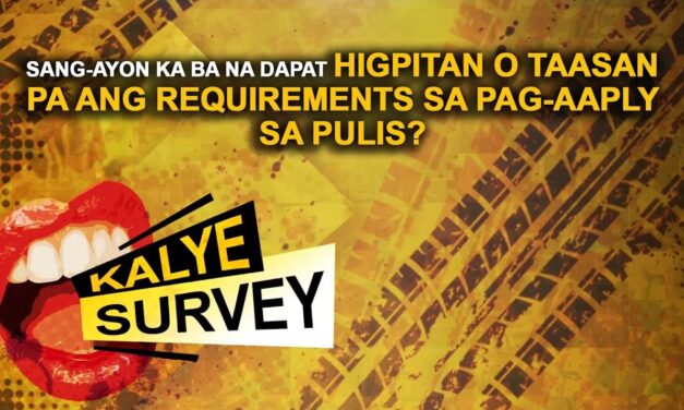 SANG-AYON KA BA NA DAPAT HIGPITAN O TAASAN PA ANG REQUIREMENTS SA PAG AAPLY SA PULIS