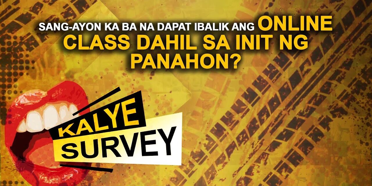 SANG-AYON KA BA NA DAPAT IBALIK ANG ONLINE CLASS DAHIL SA INIT NG PANAHON?