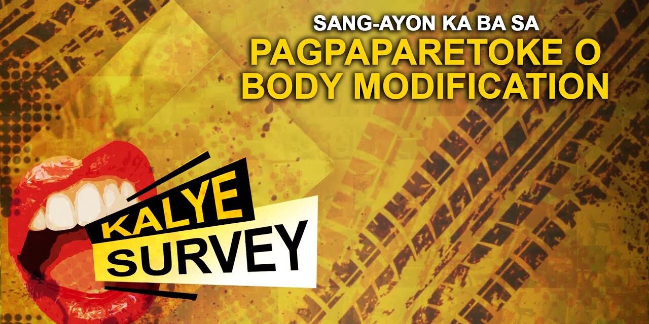 SANG-AYON KA BA SA PAGPAPARETOKE O BODY MODIFICATION?