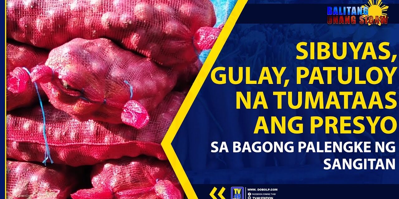 SIBUYAS, GULAY, PATULOY NA TUMATAAS ANG PRESYO SA BAGONG PALENGKE NG SANGITAN