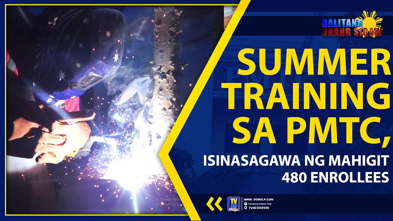SUMMER TRAINING SA PMTC, ISINASAGAWA NG MAHIGIT 480 ENROLLEES