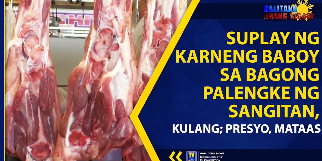 SUPLAY NG KARNENG BABOY SA BAGONG PALENGKE NG SANGITAN, KULANG; PRESYO, MATAAS